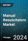 Manual Resuscitators Market by Type, Modality, Technology, Patient, Material, Application - Global Forecast 2025-2030- Product Image