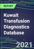 2021-2025 Kuwait Transfusion Diagnostics Database: Supplier Shares, Volume and Sales Segment Forecasts for over 40 Tests- Product Image