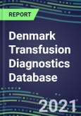 2021-2025 Denmark Transfusion Diagnostics Database: Supplier Shares, Volume and Sales Segment Forecasts for over 40 Tests- Product Image