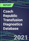 2021-2025 Czech Republic Transfusion Diagnostics Database: Supplier Shares, Volume and Sales Segment Forecasts for over 40 Tests- Product Image