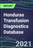 2021-2025 Honduras Transfusion Diagnostics Database: Supplier Shares, Volume and Sales Segment Forecasts for over 40 Tests- Product Image