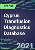 2021-2025 Cyprus Transfusion Diagnostics Database: Supplier Shares, Volume and Sales Segment Forecasts for over 40 Tests- Product Image