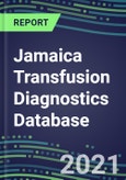 2021-2025 Jamaica Transfusion Diagnostics Database: Supplier Shares, Volume and Sales Segment Forecasts for over 40 Tests- Product Image