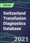 2021-2025 Switzerland Transfusion Diagnostics Database: Supplier Shares, Volume and Sales Segment Forecasts for over 40 Tests - Product Thumbnail Image