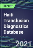 2021-2025 Haiti Transfusion Diagnostics Database: Supplier Shares, Volume and Sales Segment Forecasts for over 40 Tests- Product Image