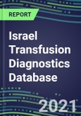 2021-2025 Israel Transfusion Diagnostics Database: Supplier Shares, Volume and Sales Segment Forecasts for over 40 Tests- Product Image