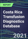 2021-2025 Costa Rica Transfusion Diagnostics Database: Supplier Shares, Volume and Sales Segment Forecasts for over 40 Tests- Product Image