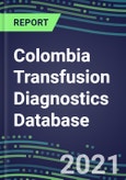 2021-2025 Colombia Transfusion Diagnostics Database: Supplier Shares, Volume and Sales Segment Forecasts for over 40 Tests- Product Image