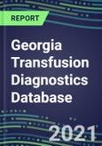 2021-2025 Georgia Transfusion Diagnostics Database: Supplier Shares, Volume and Sales Segment Forecasts for over 40 Tests- Product Image