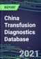 2021-2025 China Transfusion Diagnostics Database: Supplier Shares, Volume and Sales Segment Forecasts for over 40 Tests - Product Thumbnail Image