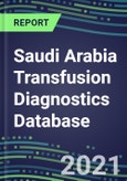 2021-2025 Saudi Arabia Transfusion Diagnostics Database: Supplier Shares, Volume and Sales Segment Forecasts for over 40 Tests- Product Image