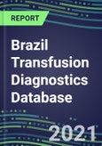 2021-2025 Brazil Transfusion Diagnostics Database: Supplier Shares, Volume and Sales Segment Forecasts for over 40 Tests- Product Image