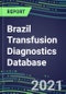 2021-2025 Brazil Transfusion Diagnostics Database: Supplier Shares, Volume and Sales Segment Forecasts for over 40 Tests - Product Thumbnail Image