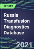 2021-2025 Russia Transfusion Diagnostics Database: Supplier Shares, Volume and Sales Segment Forecasts for over 40 Tests- Product Image