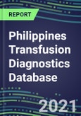 2021-2025 Philippines Transfusion Diagnostics Database: Supplier Shares, Volume and Sales Segment Forecasts for over 40 Tests- Product Image