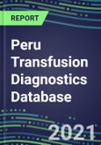 2021-2025 Peru Transfusion Diagnostics Database: Supplier Shares, Volume and Sales Segment Forecasts for over 40 Tests- Product Image