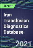 2021-2025 Iran Transfusion Diagnostics Database: Supplier Shares, Volume and Sales Segment Forecasts for over 40 Tests- Product Image