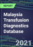 2021-2025 Malaysia Transfusion Diagnostics Database: Supplier Shares, Volume and Sales Segment Forecasts for over 40 Tests- Product Image