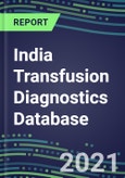 2021-2025 India Transfusion Diagnostics Database: Supplier Shares, Volume and Sales Segment Forecasts for over 40 Tests- Product Image