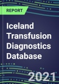 2021-2025 Iceland Transfusion Diagnostics Database: Supplier Shares, Volume and Sales Segment Forecasts for over 40 Tests- Product Image