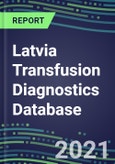 2021-2025 Latvia Transfusion Diagnostics Database: Supplier Shares, Volume and Sales Segment Forecasts for over 40 Tests- Product Image