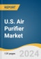 U.S. Air Purifier Market Size, Share & Trends Analysis Report by Technology (HEPA, Activated Carbon), Sales Channel, Type, Coverage Range, Application, State, and Segment Forecasts, 2024-2030 - Product Thumbnail Image