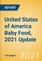 United States of America (USA) Baby Food, 2021 Update - Market Size by Categories, Consumer Behaviour, Trends and Forecast to 2026 - Product Thumbnail Image
