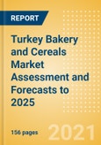 Turkey Bakery and Cereals Market Assessment and Forecasts to 2025 - Analyzing Product Categories and Segments, Distribution Channel, Competitive Landscape, Packaging and Consumer Segmentation- Product Image