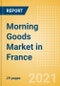 Morning Goods (Bakery and Cereals) Market in France - Outlook to 2025; Market Size, Growth and Forecast Analytics - Product Thumbnail Image
