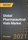 Global Pharmaceutical Vials Market - Distribution by Type of Fabrication Material Used, Sterilization Status and Key Geographies - Industry Trends and Global Forecasts, 2021-2030- Product Image