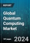 Global Quantum Computing Market by Technology (Quantum Annealing, Superconducting Qubits, Topological and Photonic), Deployment (Cloud-Based, On Premise), Offering, End-Use, Application - Forecast 2024-2030 - Product Thumbnail Image