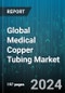 Global Medical Copper Tubing Market by Product Type (Bracketing, Fittings, Tubing), Application (Carbon Dioxide, Medical Air, Medical Vacuum), End-user - Forecast 2024-2030 - Product Image