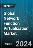 Global Network Function Virtualization Market by Component (Orchestration And Automation, Professional Services, Solutions), Enterprise Size (Large Enterprises, Small And Medium-sized Enterprises), Virtualized Network Function, Application, End User - Forecast 2024-2030- Product Image