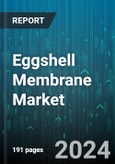 Eggshell Membrane Market by Type, Form, Application - Global Forecast 2025-2030- Product Image