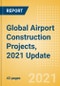 Global Airport Construction Projects, 2021 Update - Sector Overview, Project Analytics by Country and Key Operators (Contractors, Consultants and Project Owners) - Product Thumbnail Image