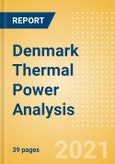 Denmark Thermal Power Analysis - Market Outlook to 2030, Update 2021- Product Image