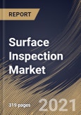 Surface Inspection Market By Surface Type, By Deployment Type, By Component, By End User, By Regional Outlook, Industry Analysis Report and Forecast, 2021 - 2027- Product Image