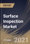 Surface Inspection Market By Surface Type, By Deployment Type, By Component, By End User, By Regional Outlook, Industry Analysis Report and Forecast, 2021 - 2027 - Product Thumbnail Image