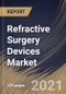 Refractive Surgery Devices Market By Application, By Product, By End Use, By Regional Outlook, Industry Analysis Report and Forecast, 2021 - 2027 - Product Thumbnail Image