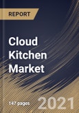 Cloud Kitchen Market By Nature (Franchised and Standalone), By Type (Independent Cloud Kitchen, Commissary/Shared Kitchen and Kitchen Pods), By Regional Outlook, Industry Analysis Report and Forecast, 2021 - 2027- Product Image