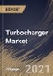 Turbocharger Market By Fuel Type, By Application, By Material, By Technology, By End User, By Regional Outlook, Industry Analysis Report and Forecast, 2021 - 2027 - Product Thumbnail Image