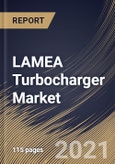 LAMEA Turbocharger Market By Fuel Type, By Application, By Material, By Technology, By End User, By Country, Growth Potential, Industry Analysis Report and Forecast, 2021 - 2027- Product Image