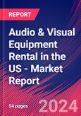 Audio & Visual Equipment Rental in the US - Industry Market Research Report- Product Image
