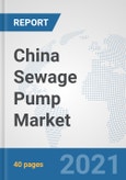 China Sewage Pump Market: Prospects, Trends Analysis, Market Size and Forecasts up to 2027- Product Image