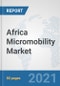 Africa Micromobility Market: Prospects, Trends Analysis, Market Size and Forecasts up to 2027 - Product Thumbnail Image