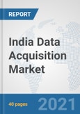 India Data Acquisition Market: Prospects, Trends Analysis, Market Size and Forecasts up to 2027- Product Image