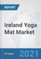 Ireland Yoga Mat Market: Prospects, Trends Analysis, Market Size and Forecasts up to 2027 - Product Thumbnail Image
