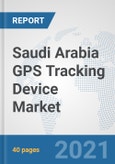 Saudi Arabia GPS Tracking Device Market: Prospects, Trends Analysis, Market Size and Forecasts up to 2027- Product Image
