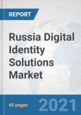 Russia Digital Identity Solutions Market: Prospects, Trends Analysis, Market Size and Forecasts up to 2027- Product Image