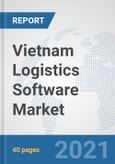 Vietnam Logistics Software Market: Prospects, Trends Analysis, Market Size and Forecasts up to 2027- Product Image